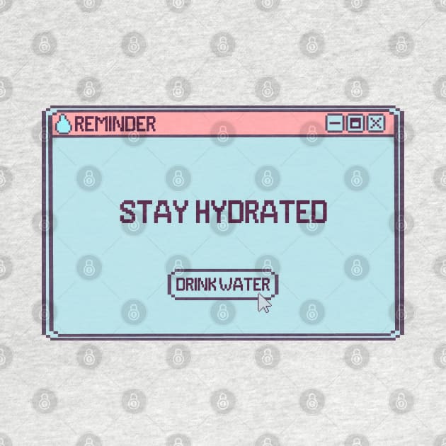 Stay Hydrated Computer Message by bloomingviolets